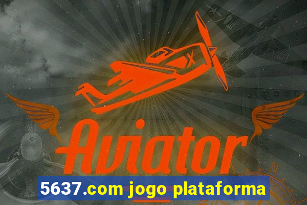 5637.com jogo plataforma